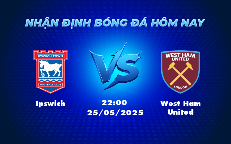 ipswich west ham united 25 05 ngoai hang anh
