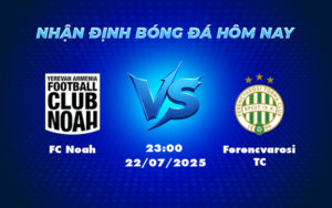 fc noah ferencvarosi tc 22 07 c1